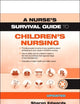 A Nurse's Survival Guide to Children's Nursing - Updated Edition