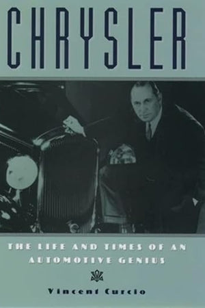 Chrysler: The Life and Times of an Automotive Genius