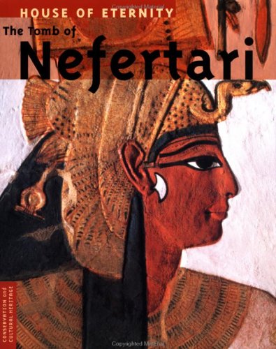 House of Eternity: The Tomb of Nefertari (Culture and Conservation)