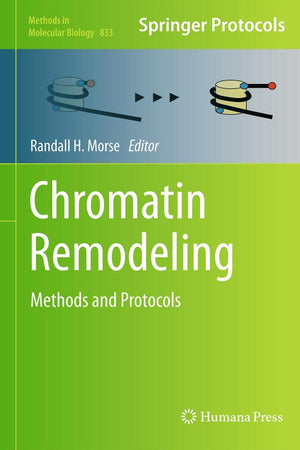 Chromatin Remodeling: Methods and Protocols (Methods in Molecular Biology, 833)