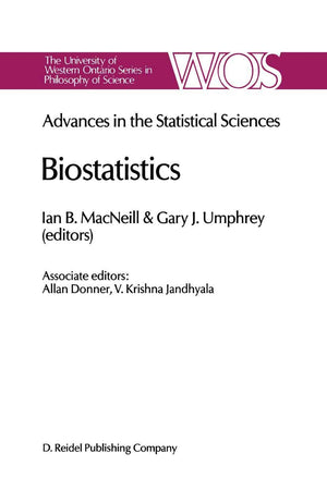 Biostatistics: Advances in Statiscal Sciences Festschrift in Honor of Professor V.M. Joshi’s 70th Birthday Volume V (The Western Ontario Series in Philosophy of Science, 38)