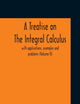 A Treatise On The Integral Calculus; With Applications, Examples And Problems (Volume Ii)