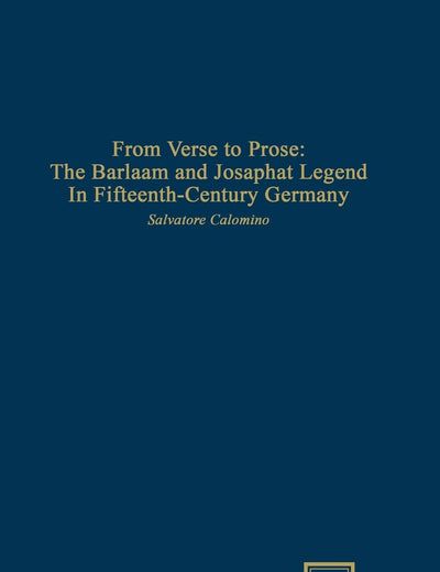 From Verse to Prose: The Barlaam and Josaphat Legend in Fifteenth-Century Germany (Scripta Humanistica) (English and German Edition)