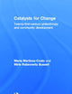 Catalysts for Change: 21st Century Philanthropy and Community Development (Community Development Research and Practice Series)