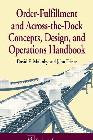 Order-Fulfillment and Across-the-Dock Concepts, Design, and Operations Handbook