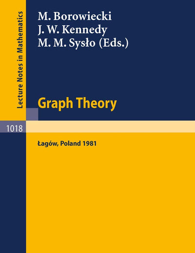 Graph Theory: Proceedings of a Conference held in Lagow, Poland, February 10-13, 1981 (Lecture Notes in Mathematics, 1018)