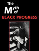 The Myth of Black Progress (Volume 0)