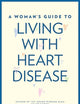 A Woman's Guide to Living with Heart Disease (A Johns Hopkins Press Health Book)