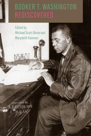 Booker T. Washington Rediscovered
