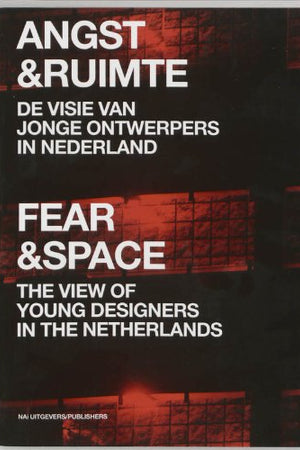 Fear & Space: The View of Young Architects in the Netherlands