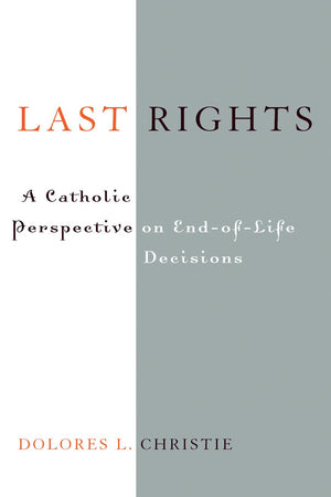 Last Rights: A Catholic Perspective on End-of-Life Decisions