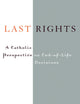 Last Rights: A Catholic Perspective on End-of-Life Decisions