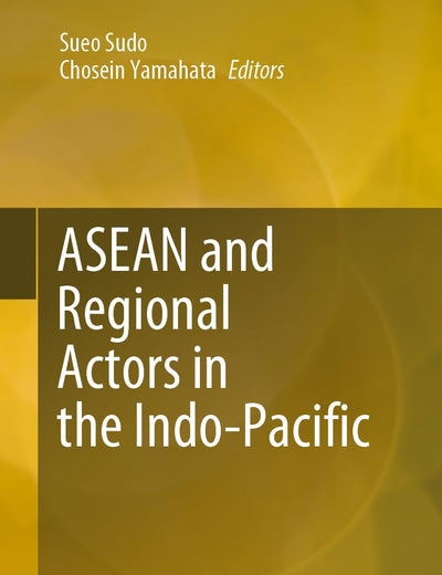 ASEAN and Regional Actors in the Indo-Pacific