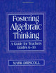 Fostering Algebraic Thinking: A Guide for Teachers, Grades 6-10
