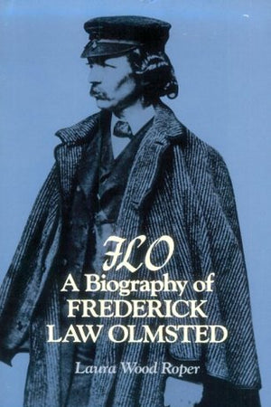 F.L.O.: A Biography of Frederick Law Olmsted