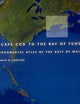 From Cape Cod to the Bay of Fundy: An Environmental Atlas of the Gulf of Maine