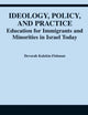 Ideology, Policy, and Practice: Education for Immigrants and Minorities in Israel Today