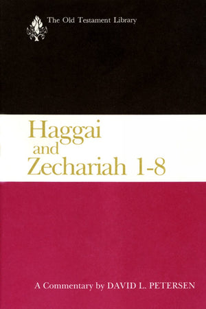 Haggai and Zechariah 1-8: A Commentary (The Old Testament Library)