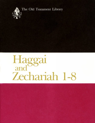 Haggai and Zechariah 1-8: A Commentary (The Old Testament Library)