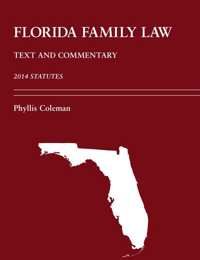 Florida Family Law: Text and Commentary, 2014 Statutes