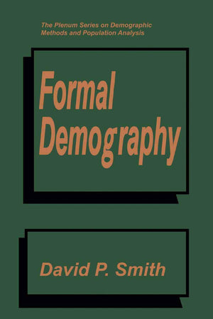 Formal Demography (The Plenum Series on Demographic Methods and Population Analysis)