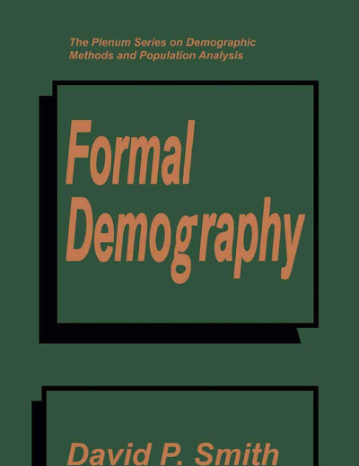 Formal Demography (The Plenum Series on Demographic Methods and Population Analysis)