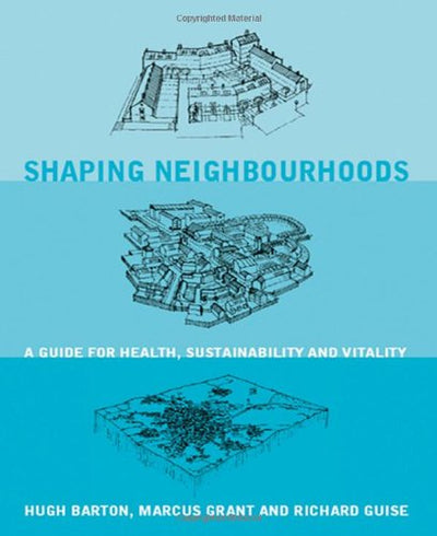 Shaping Neighbourhoods: For Local Health and Global Sustainability