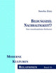 Bildungsziel Nachhaltigkeit!?: Eine interdisziplinäre Reflexion (Moderne – Kulturen – Relationen) (German Edition)