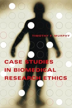 Case Studies in Biomedical Research Ethics (Basic Bioethics)