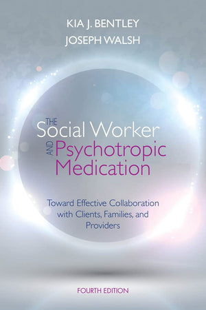 The Social Worker and Psychotropic Medication: Toward Effective Collaboration with Clients, Families, and Providers (SAB 140 Pharmacology)