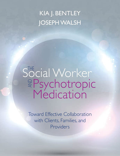 The Social Worker and Psychotropic Medication: Toward Effective Collaboration with Clients, Families, and Providers (SAB 140 Pharmacology)