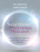 The Social Worker and Psychotropic Medication: Toward Effective Collaboration with Clients, Families, and Providers (SAB 140 Pharmacology)