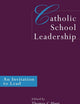 Catholic School Leadership: An Invitation to Lead