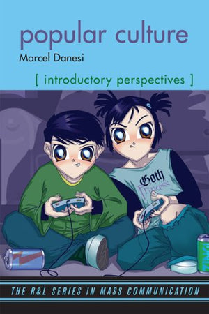 Popular Culture: Introductory Perspectives (The R&L Series in Mass Communication)