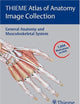 THIEME Atlas of Anatomy Image Collection--General Anatomy and Musculoskeletal System (Thieme Atlas of Anatomy Series)