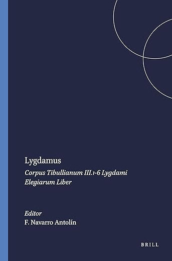 Lygdamus: Corpus Tibullianum III.1-6 Lygdami Elegiarum Liber (Mnemosyne, Supplements, 154)