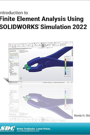 Introduction to Finite Element Analysis Using SOLIDWORKS Simulation 2022