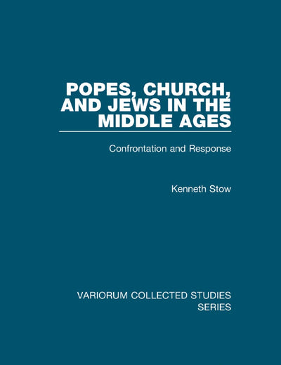 Popes, Church, and Jews in the Middle Ages (Variorum Collected Studies)