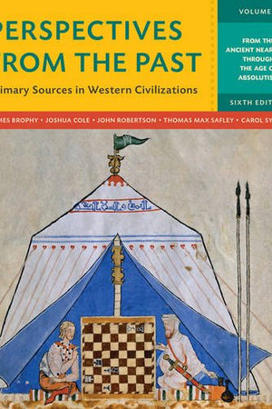 Perspectives from the Past: Primary Sources in Western Civilizations: From the Ancient Near East Through the Age of Absolutism (Volume 1)