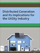 Distributed Generation and its Implications for the Utility Industry