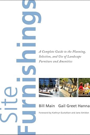 Site Furnishings: A Complete Guide to the Planning, Selection and Use of Landscape Furniture and Amenities
