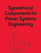 Symmetrical Components for Power Systems Engineering (Electrical and Computer Engineering)