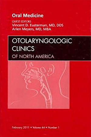 Oral Medicine, An Issue of Otolaryngologic Clinics (Volume 44-1) (The Clinics: Surgery, Volume 44-1)