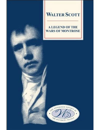 A Legend of the Wars of Montrose (The Edinburgh Edition of the Waverley Novels)