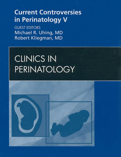 Current Controversies in Perinatology, An Issue of Clinics in Perinatology (Volume 36-1) (The Clinics: Internal Medicine, Volume 36-1)