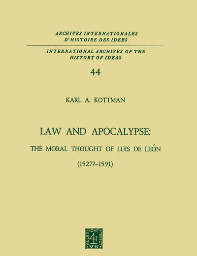 Law and Apocalypse: The Moral Thought of Luis De León (1527?–1591) (International Archives of the History of Ideas Archives internationales d'histoire des idées, 44)