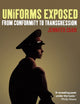 Uniforms Exposed: From Conformity to Transgression (Dress, Body, Culture)