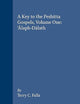 A Key to the Peshitta Gospels, Volume One. ’Ālaph-Dālath (New Testament Tools, Studies and Documents, 14)