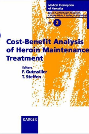 Cost-Benefit Analysis of Heroin Maintenance Treatment (Medical Prescription of Narcotics, Vol. 2)