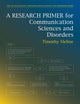 Research Primer for Communication Sciences and Disorders, A (The Allyn & Bacon Communication Sciences and Disorders)